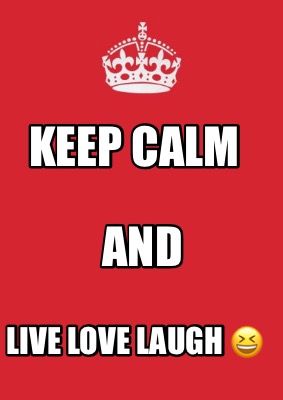 keep-calm-live-love-laugh-and