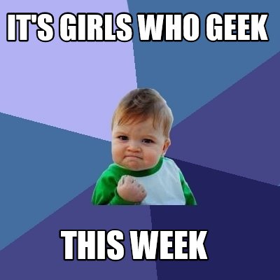 its-girls-who-geek-this-week