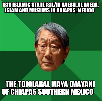 isis-islamic-state-isilis-daesh-al-qaeda-islam-and-muslims-in-chiapas-mexico-the4