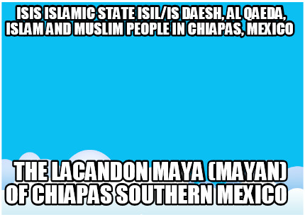 isis-islamic-state-isilis-daesh-al-qaeda-islam-and-muslim-people-in-chiapas-mexi5