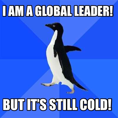 i-am-a-global-leader-but-its-still-cold