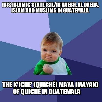 isis-islamic-state-isilis-daesh-al-qaeda-islam-and-muslims-in-guatemala-the-kich