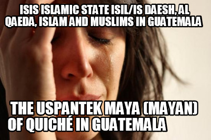 isis-islamic-state-isilis-daesh-al-qaeda-islam-and-muslims-in-guatemala-the-uspa