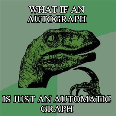 what-if-an-autograph-is-just-an-automatic-graph