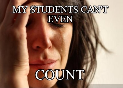 my-students-cant-even-count