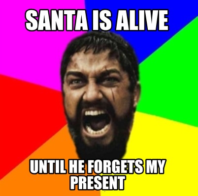 santa-is-alive-until-he-forgets-my-present