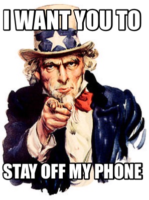 i-want-you-to-stay-off-my-phone7