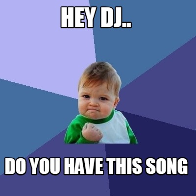 hey-dj..-do-you-have-this-song