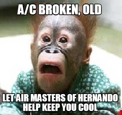 ac-broken-old-let-air-masters-of-hernando-help-keep-you-cool
