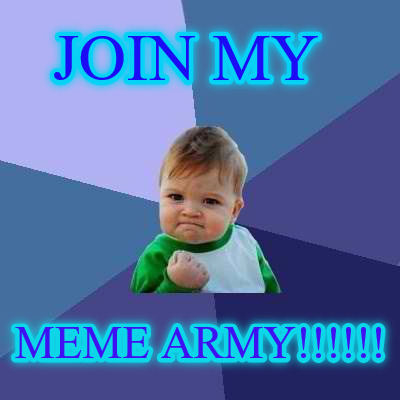 join-my-meme-army