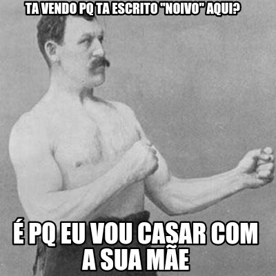 ta-vendo-pq-ta-escrito-noivo-aqui-pq-eu-vou-casar-com-a-sua-me