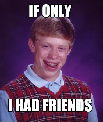 if-only-i-had-friends