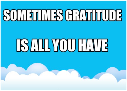 sometimes-gratitude-is-all-you-have3
