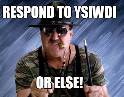 respond-to-ysiwdi-or-else