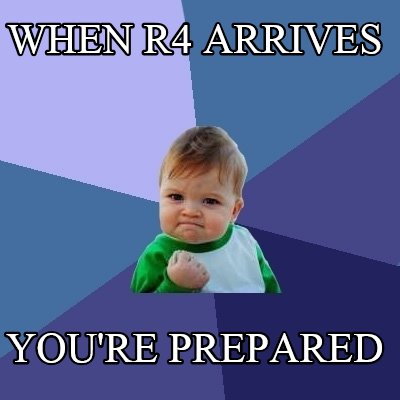 when-r4-arrives-youre-prepared