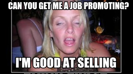 can-you-get-me-a-job-promoting-im-good-at-selling