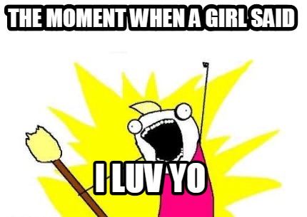 the-moment-when-a-girl-said-i-luv-yo