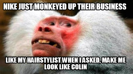 nike-just-monkeyed-up-their-business-like-my-hairstylist-when-i-asked-make-me-lo