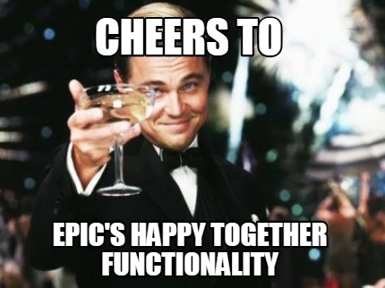 cheers-to-epics-happy-together-functionality