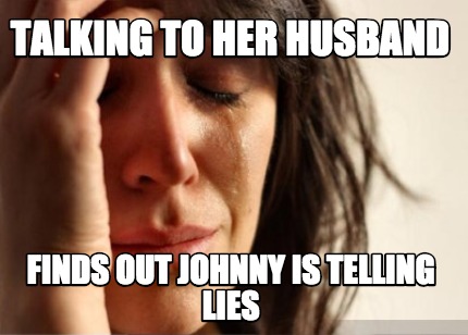 talking-to-her-husband-finds-out-johnny-is-telling-lies