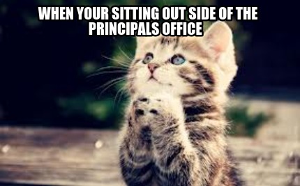 when-your-sitting-out-side-of-the-principals-office