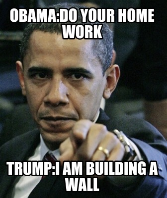 obamado-your-home-work-trumpi-am-building-a-wall