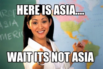 here-is-asia....-wait-its-not-asia