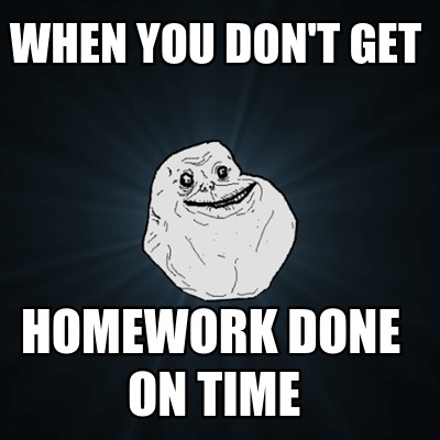 when-you-dont-get-on-time-homework-done