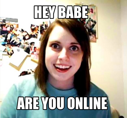 hey-babe-are-you-online