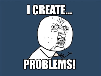i-create...-problems