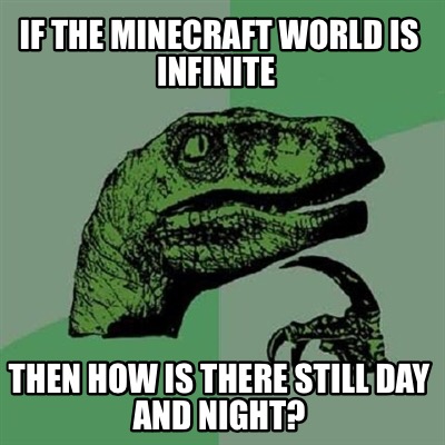 if-the-minecraft-world-is-infinite-then-how-is-there-still-day-and-night