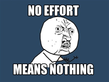 no-effort-means-nothing