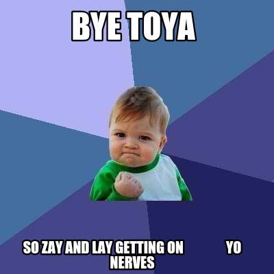 bye-toya-so-zay-and-lay-getting-on-yo-nerves