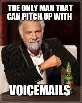 the-only-man-that-can-pitch-up-with-voicemails