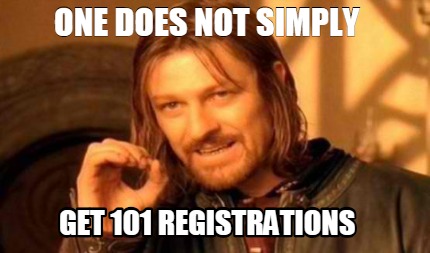 one-does-not-simply-get-101-registrations