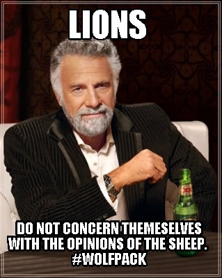lions-do-not-concern-themeselves-with-the-opinions-of-the-sheep.-wolfpack