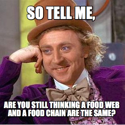 so-tell-me-are-you-still-thinking-a-food-web-and-a-food-chain-are-the-same