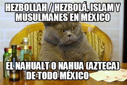 hezbollah-hezbol-islam-y-musulmanes-en-mxico-el-nahualt-o-nahua-azteca-de-todo-m