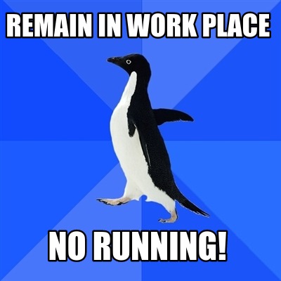 remain-in-work-place-no-running