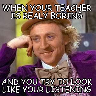 when-your-teacher-is-realy-boring-and-you-try-to-look-like-your-listening