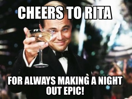 cheers-to-rita-for-always-making-a-night-out-epic