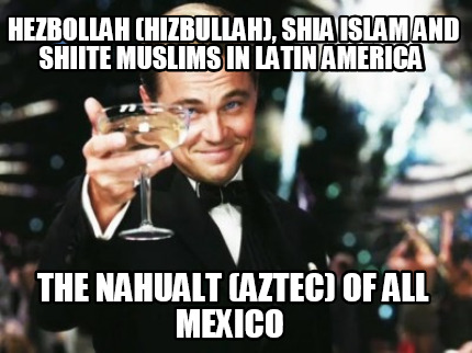 hezbollah-hizbullah-shia-islam-and-shiite-muslims-in-latin-america-the-nahualt-a