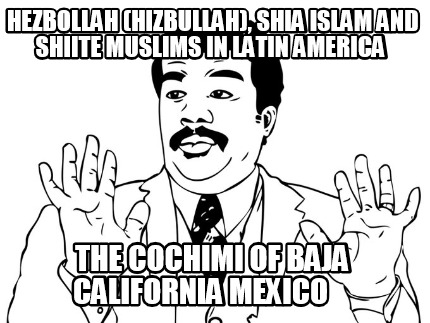 hezbollah-hizbullah-shia-islam-and-shiite-muslims-in-latin-america-the-cochimi-o