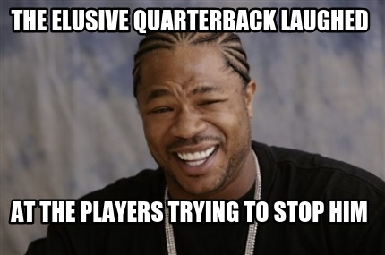 the-elusive-quarterback-laughed-at-the-players-trying-to-stop-him