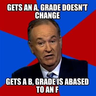 gets-an-a-grade-doesnt-change-gets-a-b-grade-is-abased-to-an-f