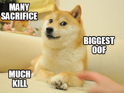 many-sacrifice-much-kill-biggest-oof