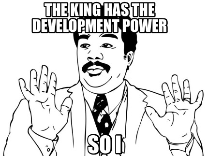 the-king-has-the-development-power-so-i