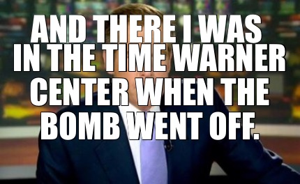 and-there-i-was-in-the-time-warner-center-when-the-bomb-went-off