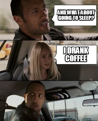 and-what-about-going-to-sleep-i-drank-coffee