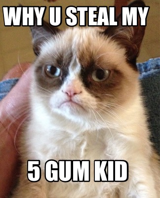 why-u-steal-my-5-gum-kid